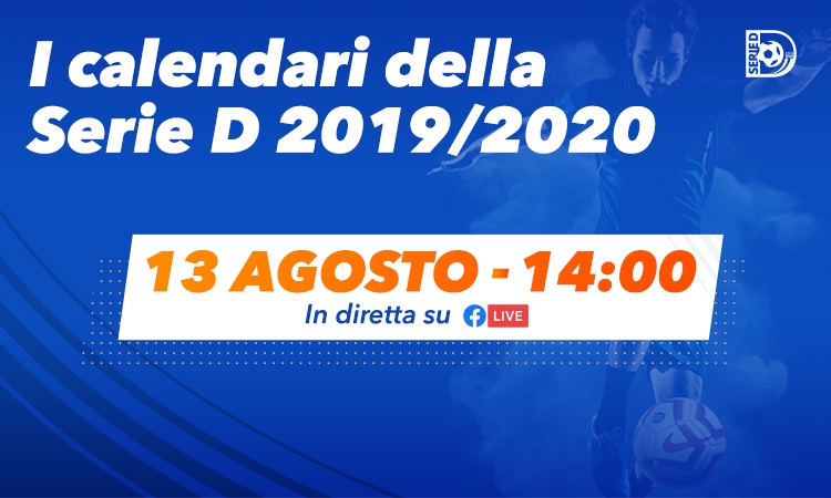 Calendari Serie D 2019/2020: il 13 agosto la presentazione in diretta Facebook