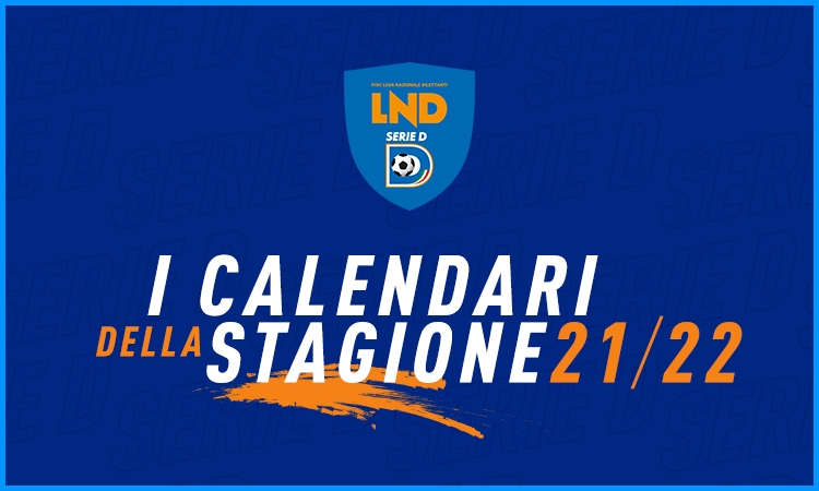 Serie D, i Calendari 2021-2022